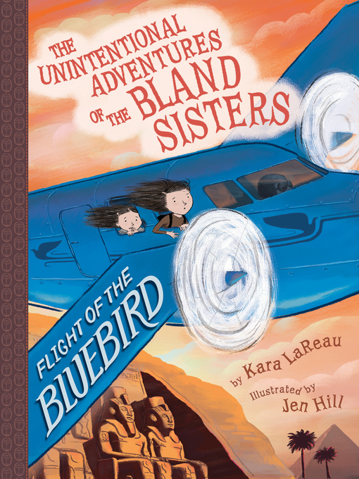 Title details for Flight of the Bluebird (The Unintentional Adventures of the Bland Sisters Book 3) by Kara LaReau - Available